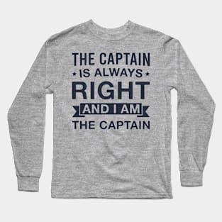 The Captain Is Always Right Funny Captain Long Sleeve T-Shirt